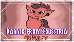 Banned from Equestria 4